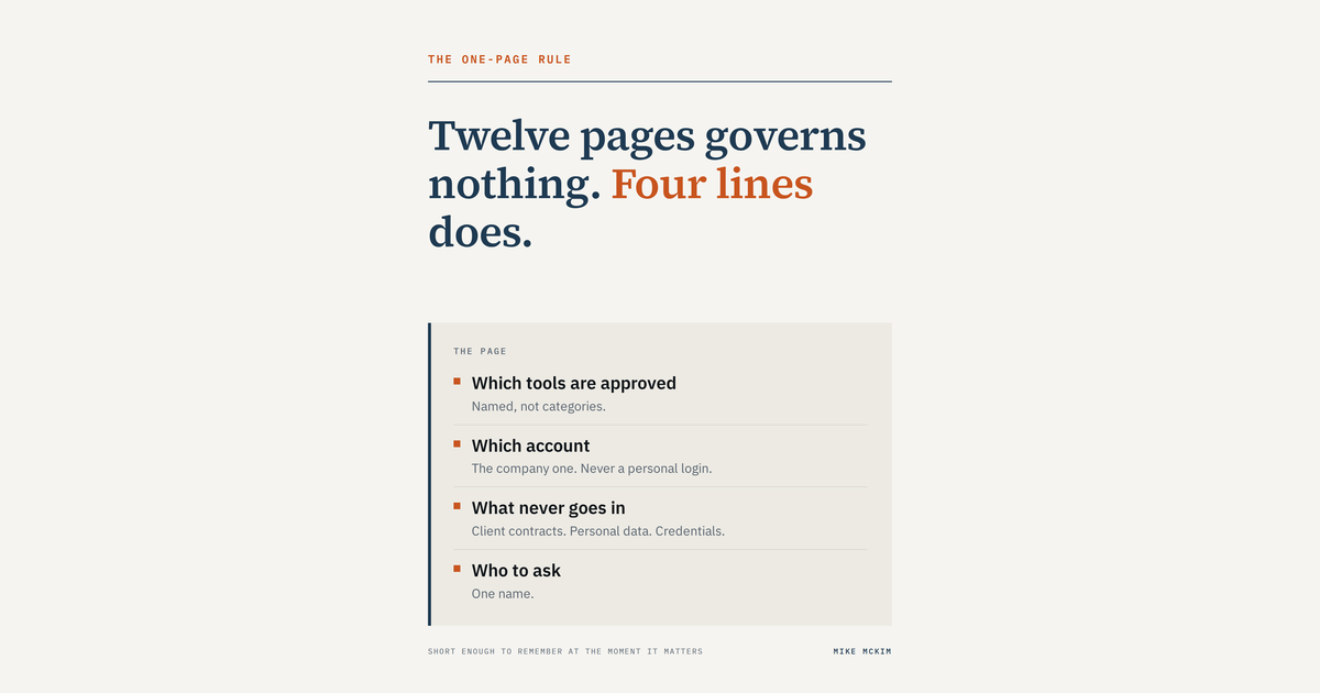 Light card reading "Twelve pages governs nothing. Four lines does," above a four-item page: which tools are approved, which account, what never goes in, and who to ask.